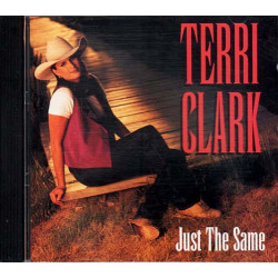 Just the Same ~ Terri Clark ~ Country ~ CD ~ Used VG