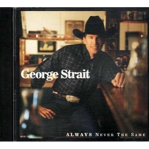 Always Never the Same ~ George Strait ~ Country ~ CD ~ Used VG