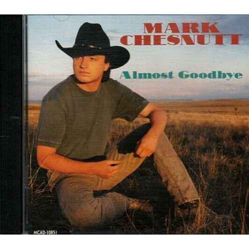 Almost Goodbye ~ Mark Chesnutt ~ Country ~ CD ~ Good
