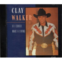 If I Could Make A Living ~ Clay Walker ~ Country ~ CD ~ Good