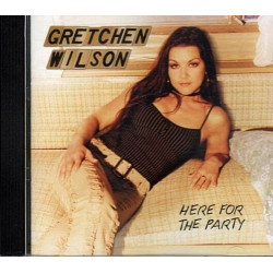 Here For The Party ~ Gretchen Wilson ~ Contemporary Country ~ CD ~ Used VG