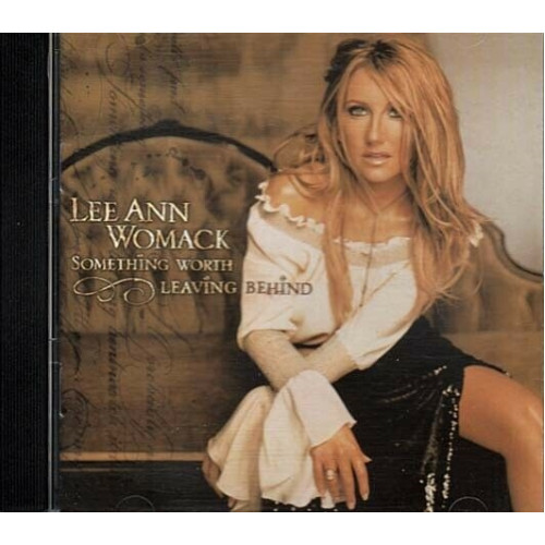 Something Worth Leaving Behind ~ Lee Ann Womack ~ Country ~ CD ~ Used VG