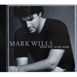 Wish You Were Here ~ Mark Wills ~ Contemporary Country ~ CD ~ Used VG