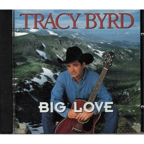 Big Love ~ Tracy Byrd ~ Contemporary Country ~ CD ~ Good