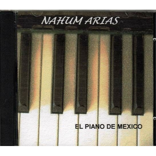 El Piano de Mexico ~ Nahum Arias ~ Easy Listening ~ CD ~ Good
