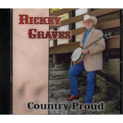 Country Proud ~ Ricky (Rickey) Graves ~ Country ~ Bluegrass ~ CD ~ New