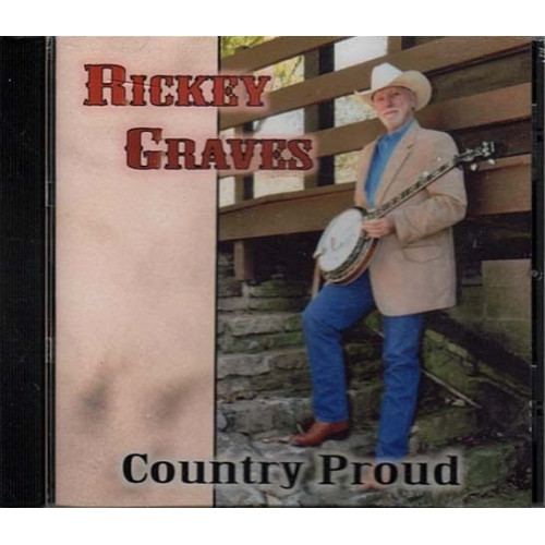 Country Proud ~ Ricky (Rickey) Graves ~ Country ~ Bluegrass ~ CD ~ New