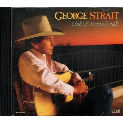 Chill Of An Early Fall ~ George Strait ~ Country ~ CD ~ Good