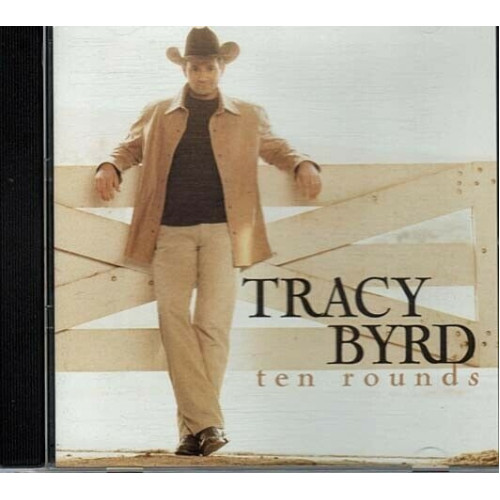 Ten Rounds ~ Tracy Byrd ~ Contemporary Country ~ CD ~ Used VG