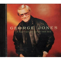 It Don't Get Any Better Than This ~ George Jones ~ Country ~ CD ~ Used VG