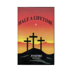 Half A Lifetime ~ Foxfire Ministries ~ Christian ~ Gospel ~ Cassette ~ Good