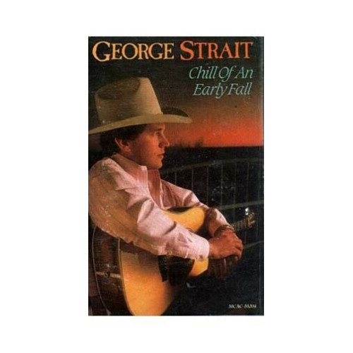 Chill of An Early Fall ~ George Strait ~ Contemporary Country ~ Cassette ~ Good