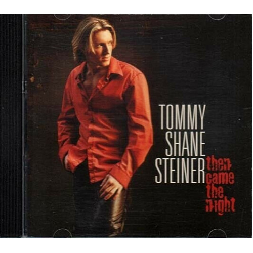 Then Came The Night ~ Tommy Shane Steiner ~ Contemporary Country ~ CD ~ Used VG