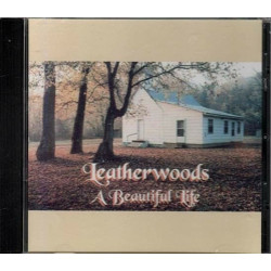 A Beautiful Life ~ Leatherwoods ~ Folk ~ Gospel ~ Christian ~ CD ~ New