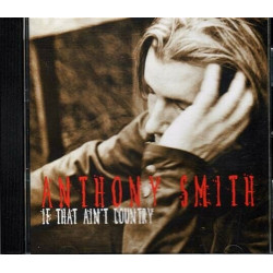 If That Ain't Country ~ Anthony Smith ~ Contemporary Country ~ CD ~ Used VG