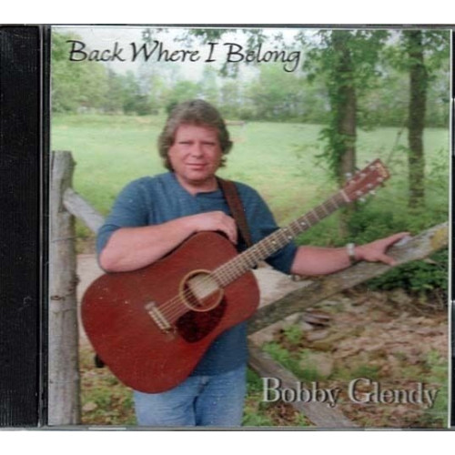 Back Where I Belong ~ Bobby Glendy ~ Folk ~ Country ~ Guitar ~ CD ~ New