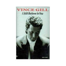 I Still Believe in You ~ Vince Gill ~ Contemporary Country ~ Cassette ~ Good