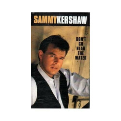 Don't Go Near The Water ~ Sammy Kershaw ~ Contemporary Country ~ Cassette ~ Good
