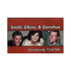 Somebody Told Me ~ Smith, Elkins & Donohue ~ Christian ~ Cassette ~ Good