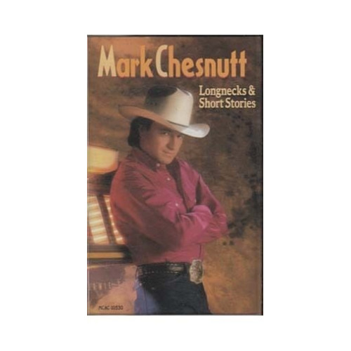 Longnecks and Short Stories ~ Mark Chesnutt ~ Country ~ Cassette ~ Good
