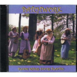 Bloom Where You're Planted ~ Patchwork Stringband ~ Traditional Folk ~ CD ~ New