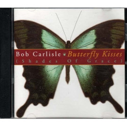 Butterfly Kisses (Shades Of Grace) ~ Bob Carlisle ~ Christian ~ Gospel ~ CD ~ VG