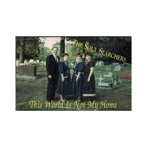 This World Is Not My Home ~ The Soul Searchers ~ Christian ~ Cassette ~ Good