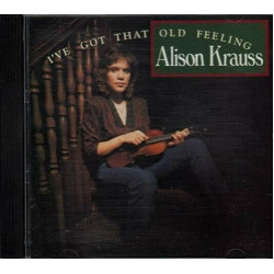 I've Got That Old Feeling ~ Alison Krauss ~ Bluegrass ~ CD ~ Used VG