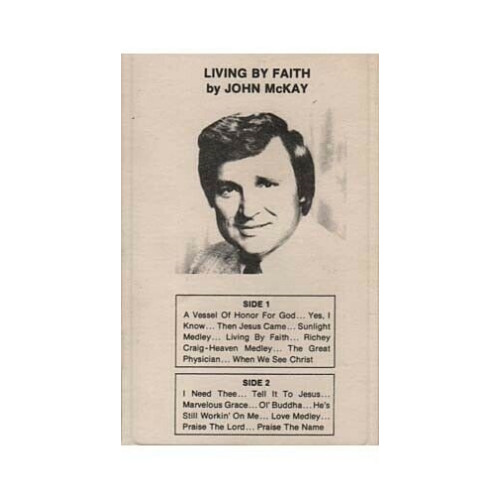 Living By Faith ~ John McKay ~ Christian ~ Gospel ~ Cassette ~ Good