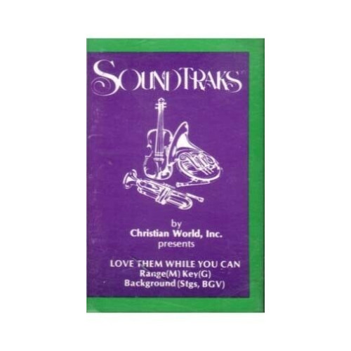 Love Them While You Can ~ Soundtraks ~ Christian ~ Gospel ~ Karaoke ~ Cass  Good