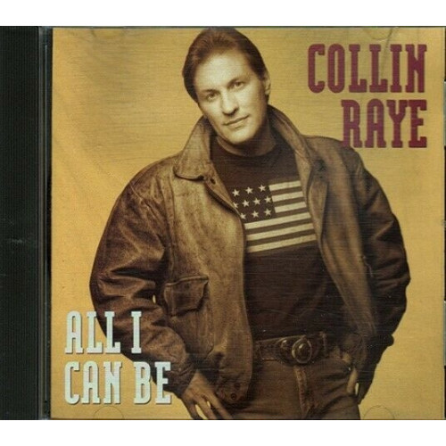All I Can Be ~ Collin Raye ~ Country ~ CD ~ Used VG