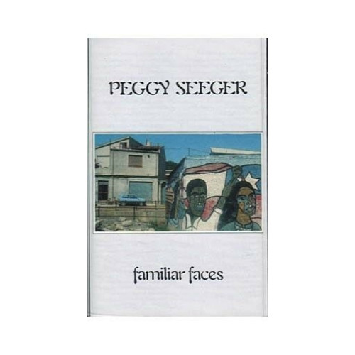 Familiar Faces ~ Peggy Seeger ~ Alternative ~ Contemporary ~ Cassette ~ Good