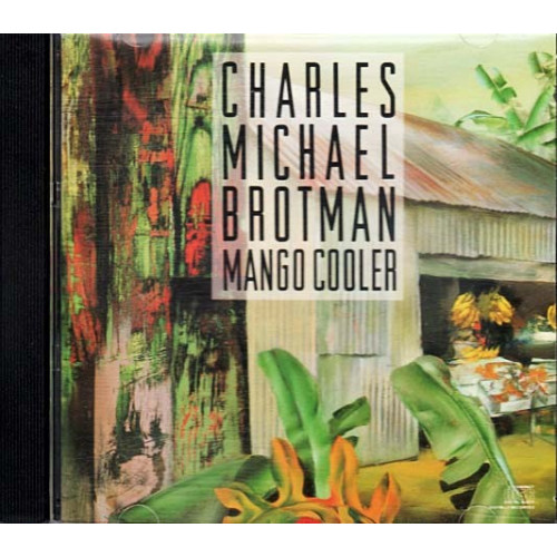 Mango Cooler ~ Charles Michael Brotman ~ Jazz - Blues ~ CD ~ Used VG