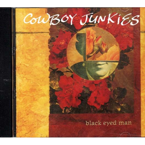 Black Eyed Man ~ Cowboy Junkies ~ Jazz - Blues ~ CD ~ Used VG