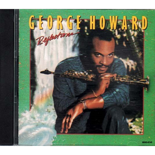 Reflections ~ George Howard ~ Jazz - Blues ~ CD ~ Used VG