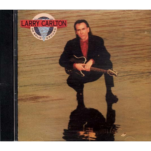 On Solid Ground ~ Larry Carlton ~ Jazz - Blues ~ CD ~ Used VG