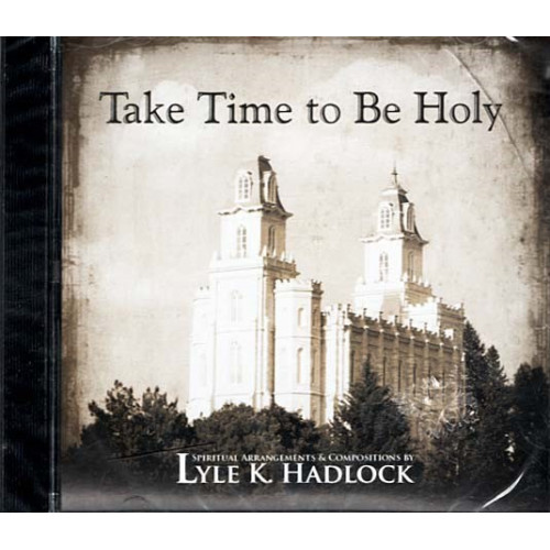 Take Time to Be Holy ~ Lyle Hadlock ~ Christian ~ CD ~ New