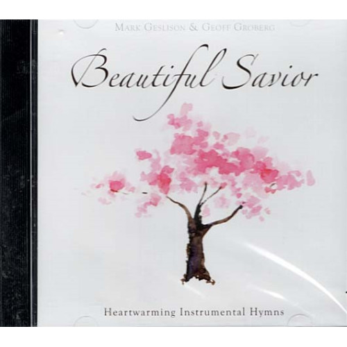 Beautiful Savior: Heartwarming Instrumental Hymns ~ Mark Geslison ~ CD ~ New