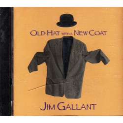 Old Hat with a New Coat ~ Jim Gallant ~ Folk, World, & Country ~ CD ~ New