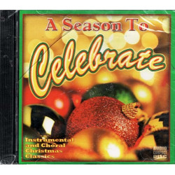 A Season to Celebrate: Instrumental and Choral Christmas Classics ~ CD ~ New