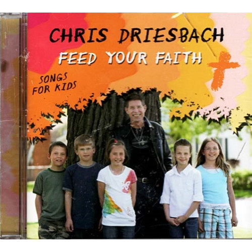 Feed Your Faith Songs For Kids ~ Chris Driesbach ~ Christian ~ CD ~ New