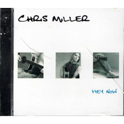Hey Now ~ Chris Miller ~ Folk, World, & Country ~ CD ~ New