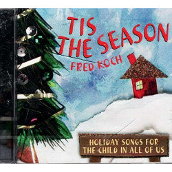 Tis The Season: Holiday Songs For The Child In All Of Us ~ Fred Koch ~ CD ~ New