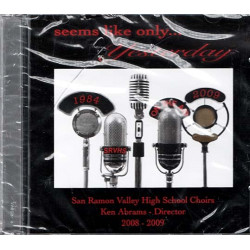 Seems Like Only Yesterday ~ San Ramon Valley High School Choirs ~ Pop ~ CD ~ New