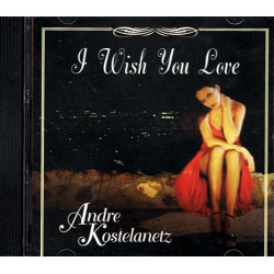 I Wish You Love ~ AndrΘ Kostelanetz ~ Pop ~ 2 CDs ~ Used VG