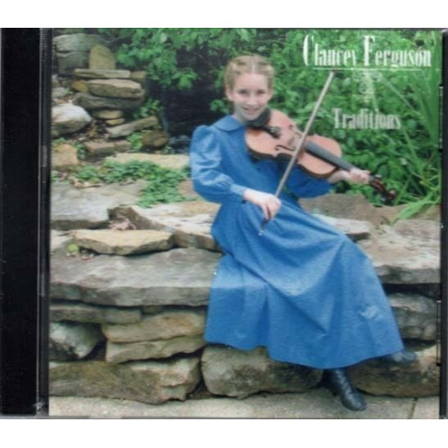 Traditions ~ Clancey Ferguson ~ Traditional Folk ~ Fiddle ~ CD ~ New ~ 2008