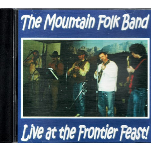 Live at the Frontier Feast ~ Mountain Folk Band ~ Bluegrass ~ CD ~ Used VG