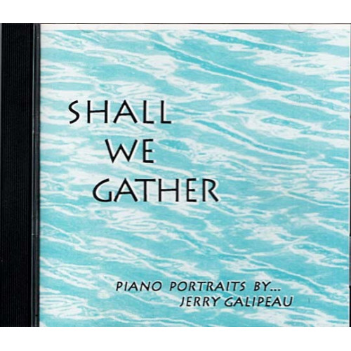 Shall We Gather - Piano Improvisations On Hymn Tunes ~ Jerry Galipeau ~ CD ~ VG