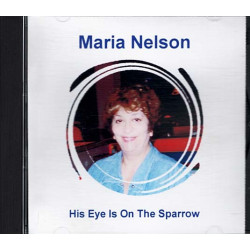 His Eye Is on the Sparrow ~ Maria Nelson ~ Christian ~ CD ~ Used VG