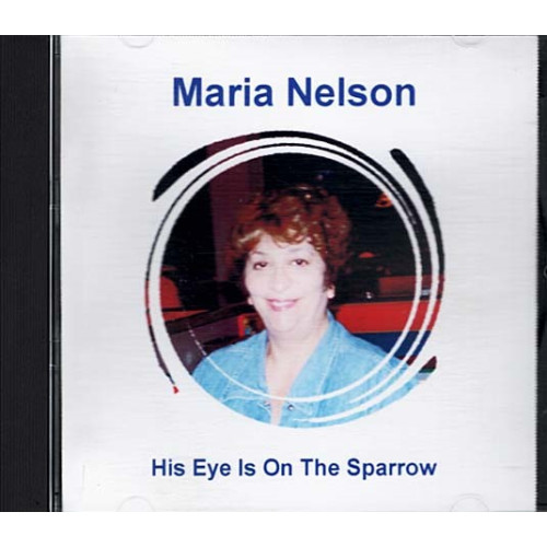 His Eye Is on the Sparrow ~ Maria Nelson ~ Christian ~ CD ~ Used VG